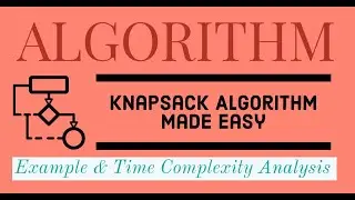 29. Example and Time Complexity Of Knapsack Problem | Algorithm for GATE, NET, NIELIT & PSU