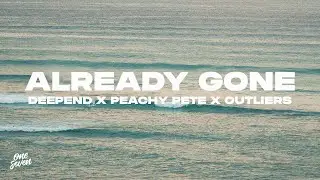 Deepend, Peachy Pete, Outliers - Already Gone