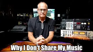 Why I don't Share Music I've Worked On