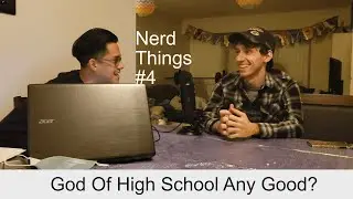 Is GOD OF HIGHSCHOOL Any good?- Nerd Things podcast 4