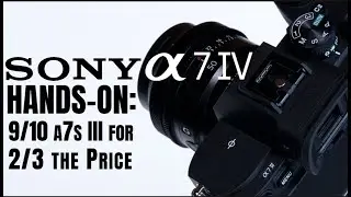 Sony a7 IV Hands-On: 9/10 a7S III for 2/3 the Price