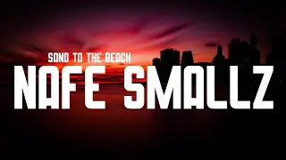 Nafe Smallz - Sand To The Beach (Lyrics)