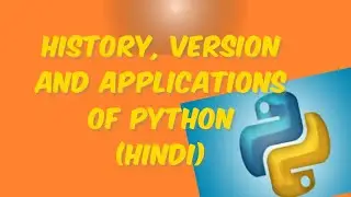 #1.3 History, Version and Applications of python (Hindi)