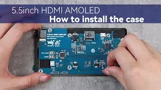 Assembly tutorial for 5.5" display,  hdmi, amoled, raspberry pi lcd, capacitive touch