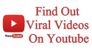 How To Find Out Viral Videos On Youtube