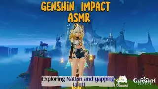 Genshin Impact ASMR ♡ exploring Natlan & doing quests ♡ yapping a lot!!   .⋆𖦹 🦕⋆｡˚˖✧˚.