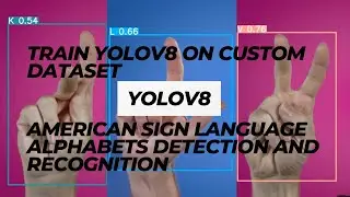 Train YOLOv8 on Custom Dataset | Sign Language Alphabets Detection and Recognition using YOLOv8