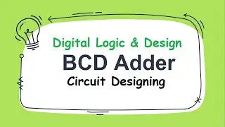 BCD Adder Circuit Designing | Binary Coded Decimal | DLD