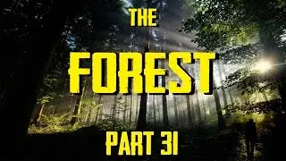 The Forest | Part 31 | UPDATE 14!