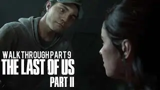The Last Of Us 2 GAMEPLAY WALKTHROUGH PART 9 - (The Last of Us Part 2)