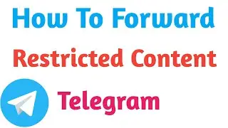 How to Forward Restricted Content in Telegram | How To Forward Restricted Telegram channel Video