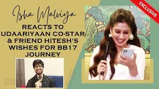 EXCLUSIVE! Isha Malviya REACTS To Hitesh Bharadwaj's Best Wishes For Her New Bigg Boss 17  Journey