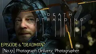 Death Stranding ★ Episode 6 ★ [No.51] Photograph Delivery: Photographer [Walkthrough]