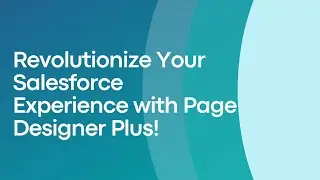 Revolutionize Your Salesforce Experience with Page Designer Plus!