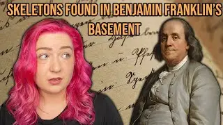 Skeletons found in Benjamin Franklin's Basement?! *Spooktober Series*