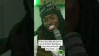 Prince Dre on why he isn’t a fan of NYC drill music, says he’s a fan of Kay Flock
