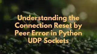 Understanding the Connection Reset by Peer Error in Python UDP Sockets
