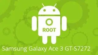 📲Получаем Root права на Samsung Galaxy Ace 3 GT-S7272