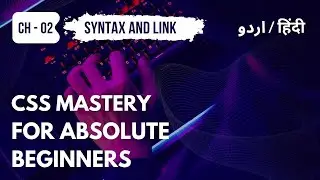 Chapter 02: CSS Syntax and Linking CSS file with HTML - Urdu / Hindi