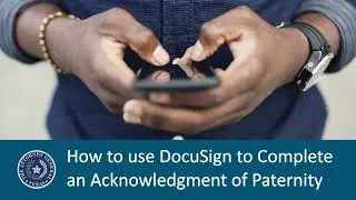 How to use DocuSign to Complete an Acknowledgment of Paternity