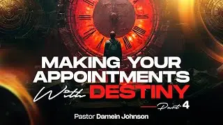 Making Your Appointments With Destiny Part 4 - 10/5/24