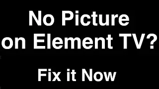 Element TV No Picture but Sound  -  Fix it Now
