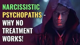 Narcissistic Psychopaths - Why No Treatment Works! | NPD | Healing | Empaths Refuge