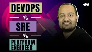 DevOps vs SRE vs Platform Engineer | Day 6 | DevOps Series | GeeksforGeeks Development
