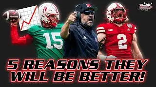 5 Reasons NEBRASKA Football WILL Be Better In 2024!