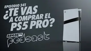 ¿Te Vas a Comprar el PS5 Pro? - BRCDEvg Podcast 341