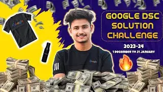 🔥 Google DSC Solution Challange 2023-24 | Prizes | How to register ? | Prototype & Tips | GDSC