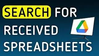 How To Search For Received Spreadsheets In Google Drive On PC New Update