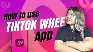 How to use Tiktok Whee App