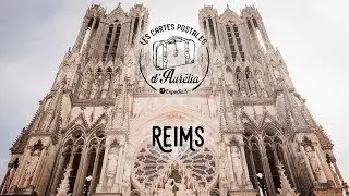 Les Cartes Postales d'Aurélia - Episode 9 : Reims