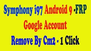 Symphony i97 FRP / Google Account Remove By Cm2