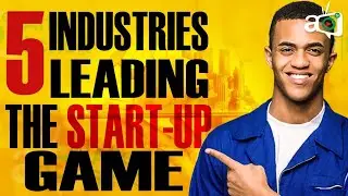 5 Industries Creating The Highest Number Of Start Ups Today