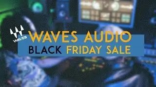 Waves Audio BLACK FRIDAY Sale | My Favorite 3 Plug-ins for Video