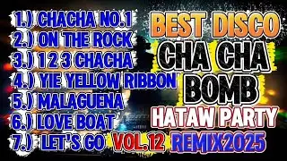 VOL. 12 🔥 Best Cha Cha Disco Bomb Nonstop Party Remix 2025 | Trending Hataw Mix