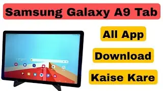 Samsung Galaxy A9 Tab में Application कैसे डाउनलोड करे | Samsung galaxy A9 tab App Auto Uninstall