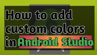 How to add custom colors in android studio