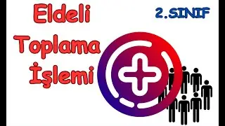 2. Sınıf - Eldeli Toplama İşlemi