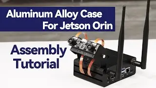 JETSON ORIN CASE A-Assembly Tutorial, Aluminum Alloy Case For Jetson Orin, With Camera Holder