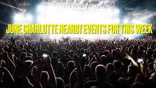 🎇June Charlotte nearby events 