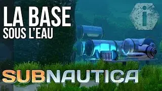 SUBNAUTICA FR - BASE Sous-marine