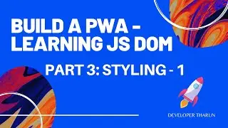 Build a PWA - Learning JS DOM - Project - Part 3: Styling using CSS - 1