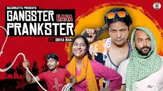 Gangster Bana Prankster || Sikka Bhai || 