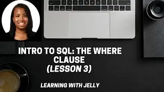 The WHERE Clause in SQL (Single and Multiple Conditions) - Intro to SQL Lesson 3