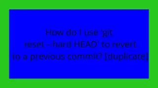How do I use 'git reset --hard HEAD' to revert to a previous commit? [duplicate]