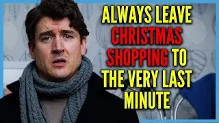 Always Leave Christmas Shopping to the VERY last minute