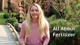 All About Fertilizer and How to Fertilize Your Garden | Our Japanese Garden Escape